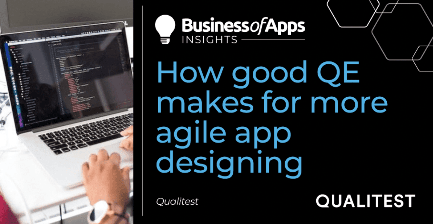 How good QE makes for more agile app designing