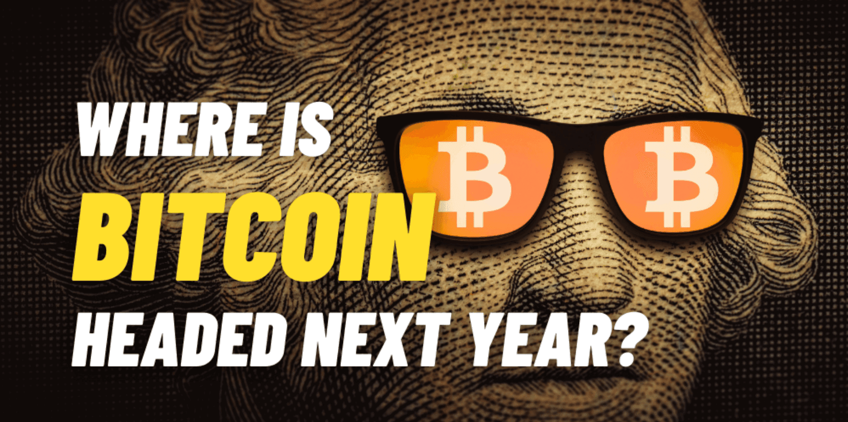 Where Is Bitcoin Headed Next Year? Experts Explain